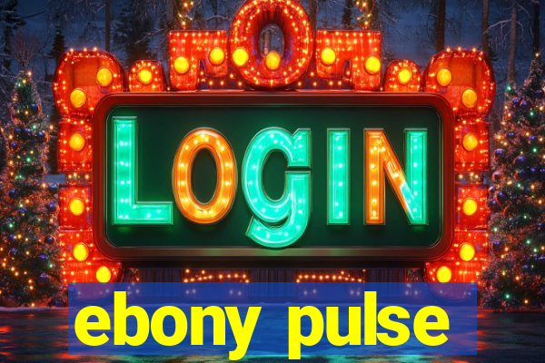 ebony pulse